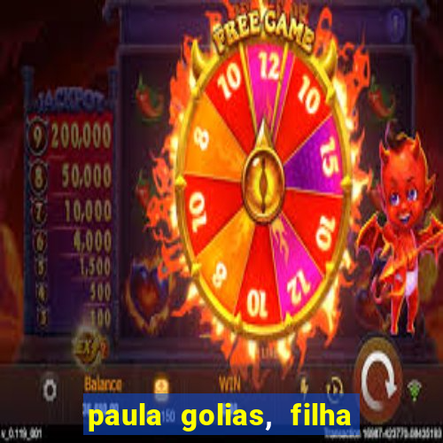 paula golias, filha de ronald golias